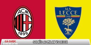 Soi kèo AC Milan vs Lecce 02h45 ngày 19/01 – Vòng 21 Serie A tại www.tacdlo.org