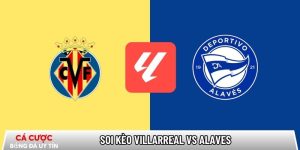 Soi kèo Villarreal vs Alaves, 22h15 ngày 10/01 – La Liga tại www.tacdlo.org