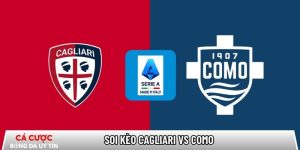 Soi kèo Cagliari vs Como, 21h00 ngày 07/03 – Serie A tại www.tacdlo.org