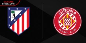 Soi kèo Atletico Madrid vs Girona, 0h ngày 18/5 – La Liga tại www.tacdlo.org